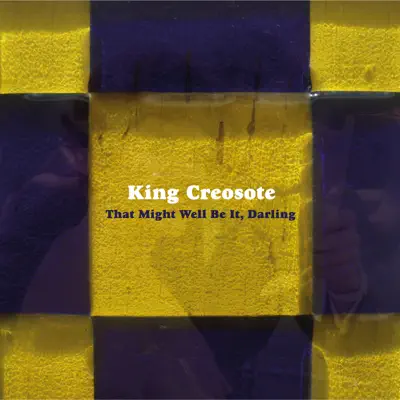 That Might Well Be It, Darling - King Creosote