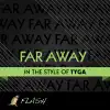 Stream & download Far Away - (Originally Performed by Tyga) [Karaoke / Instrumental] - Single