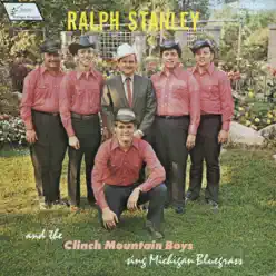 Sing Michigan Bluegrass - Ralph Stanley & the Clinch Mountain Boys Sing Michigan Bluegrass - Ralph Stanley & the Clinch Mountain Boys