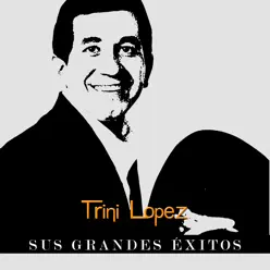 Trini López - Sus Grandes Éxitos - Trini Lopez
