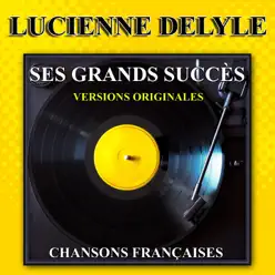 Ses grands succès: Chansons françaises - Lucienne Delyle