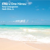 Tony Conjugacion & Herb Ohta, Jr. - E Kuʻu One Hānau
