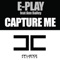 Capture Me (feat. Ann Bailey) - E-Play lyrics