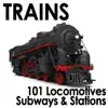 Stream & download Trains - 101 Locomotives, Subways & Stations