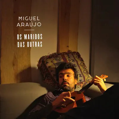 Os Maridos das Outras - Single - Miguel Araújo