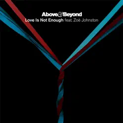 Love Is Not Enough (D&B/Dubstep Remixes) [feat. Zoë Johnston]  - Single - Above & Beyond