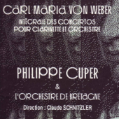 Weber : Intégrale des concertos pour clarinette et orchestre (Weber: Concertos for Clarinet and Orchestra) - Philippe Cuper, Orchestre National de Bretagne & Jean-Claude Schnitzler