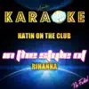 Hatin On the Club (In the Style of Rihanna) [Karaoke Version] - Single album lyrics, reviews, download