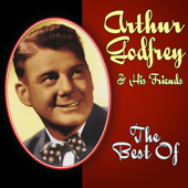 The Best Of - Arthur Godfrey & His Friends