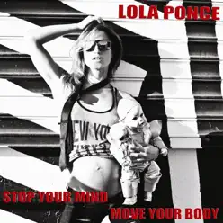 Stop Your Mind, Move Your Body - Single - Lola Ponce Stop Your Mind, Move Your Body - Single - Lola Ponce