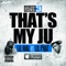 That's My Ju (feat. Lil Phat) - Lil Mal lyrics