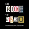 Stream & download Ich rocke die Disko! (Minimal Vanessa vs. Disko Punks) - Single