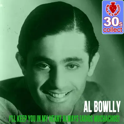 I'll Keep You in My Heart Always (Adios Muchachos) [Remastered] - Single - Al Bowlly