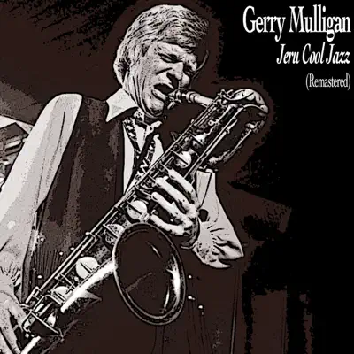 Jeru Cool Jazz (Remastered) - Gerry Mulligan Jeru Cool Jazz (Remastered) - Gerry Mulligan