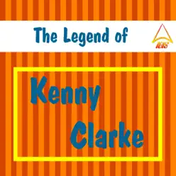 The Legend of Kenny Clarke - Kenny Clarke The Legend of Kenny Clarke - Kenny Clarke