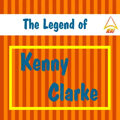 The Legend of Kenny Clarke - Kenny Clarke