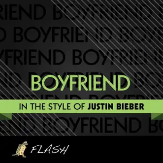 Boyfriend (Originally By Justin Bieber) [Karaoke/Instrumental] - Single by Flash album reviews, ratings, credits