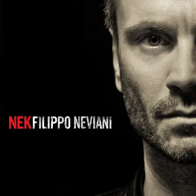 Filippo Neviani - Nek Filippo Neviani - Nek
