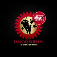 Dunk Your Trunk Remixed - EP by The Brand New Heavies album reviews, ratings, credits