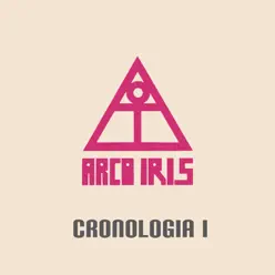 Arco Iris - Cronología I - Arco Iris