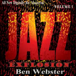 Ben Webster: Jazz Explosion, Vol. 5 - Ben Webster