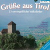 Grüsse Aus Tirol - 23 unvergessliche Volkslieder