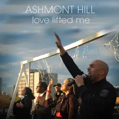 Love Lifted Me - Single by Ashmont Hill album reviews, ratings, credits