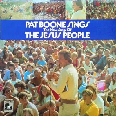 Pat Boone Sings the New Songs of the Jesus People - Pat Boone Pat Boone Sings the New Songs of the Jesus People - Pat Boone