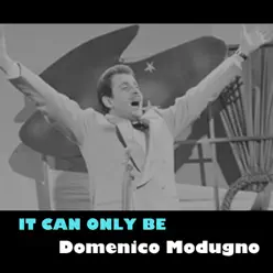 It Can Only Be - Domenico Modugno