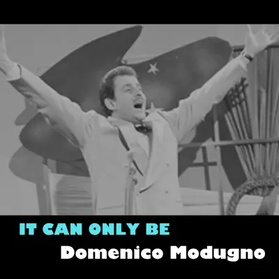 It Can Only Be - Domenico Modugno