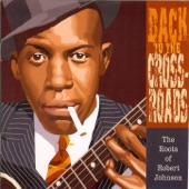 Back To the Crossroads: The Roots of Robert Johnson artwork