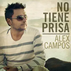 No Tiene Prisa - Single - Alex Campos