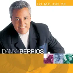 Lo Mejor de Danny Berrios, Vol. 1 - Danny Berríos