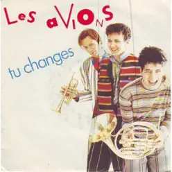 Tu changes (Version maxi) - Single - Les Avions Tu changes (Version maxi) - Single - Les Avions