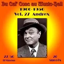 Du Caf' Conc au Music-Hall 1900-1950) en 50 volumes, vol. 27/50 - Andrex