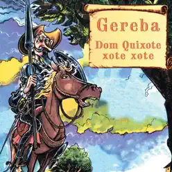 Dom Quixote Xote Xote - Gereba