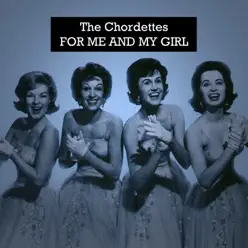 For Me and My Girl - The Chordettes