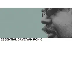 Essential Dave Van Ronk - Dave Van Ronk