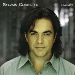 Humain - Sylvain Cossette