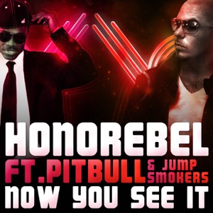 Honorebel - Now You See It (feat. Pitbull & Jump Smokers) - 排舞 音樂