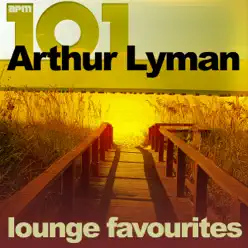 101 - Lounge Favourites - Arthur Lyman 101 - Lounge Favourites - Arthur Lyman