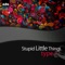 Stupid Little Things (Alan Prosser Remix) - Type 1 lyrics