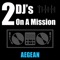 Aegean (Radio Mix) - 2 DJ's On a Mission lyrics