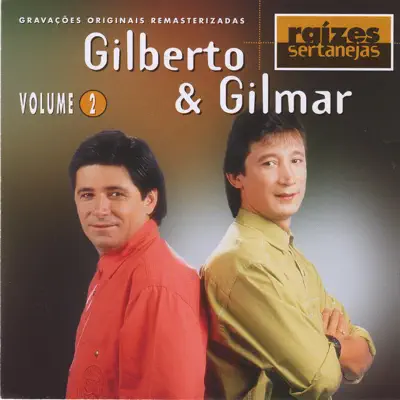 Raizes Sertanejas, Vol. 2 - Gilberto e Gilmar