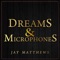 Dreams & Microphones - Jay Matthews lyrics