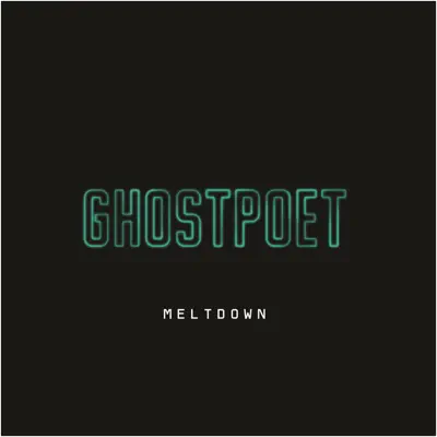 Meltdown - Single - Ghostpoet