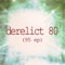 C Dog - Derelict 80 lyrics