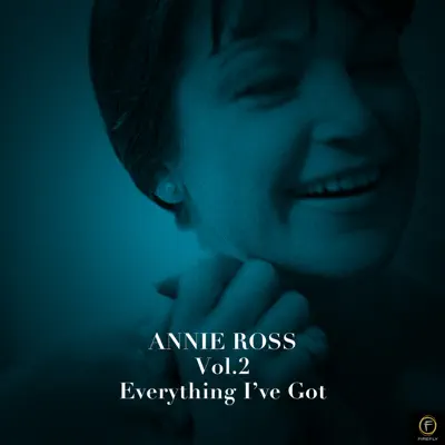 Annie Ross, Vol. 2: Everything I've Got - Annie Ross Annie Ross, Vol. 2: Everything I've Got - Annie Ross