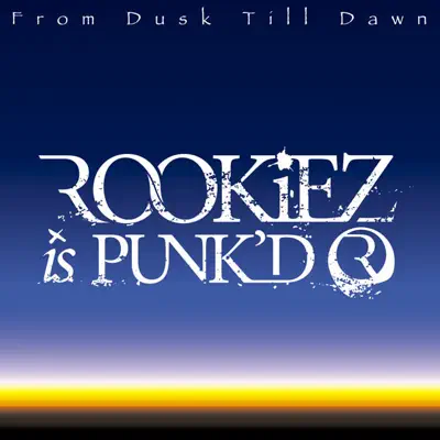 From Dusk Till Dawn - ROOKiEZ is PUNK'D