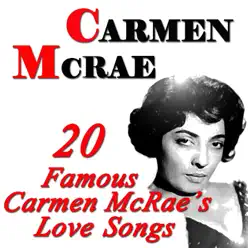 20 Famous Carmen McRae Love Songs (Original Recordings Digitally Remastered) - Carmen Mcrae